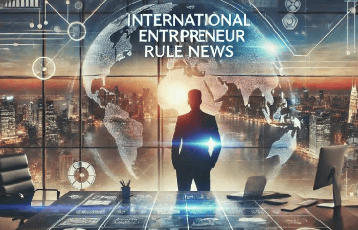 International Entrepreneur Rule News